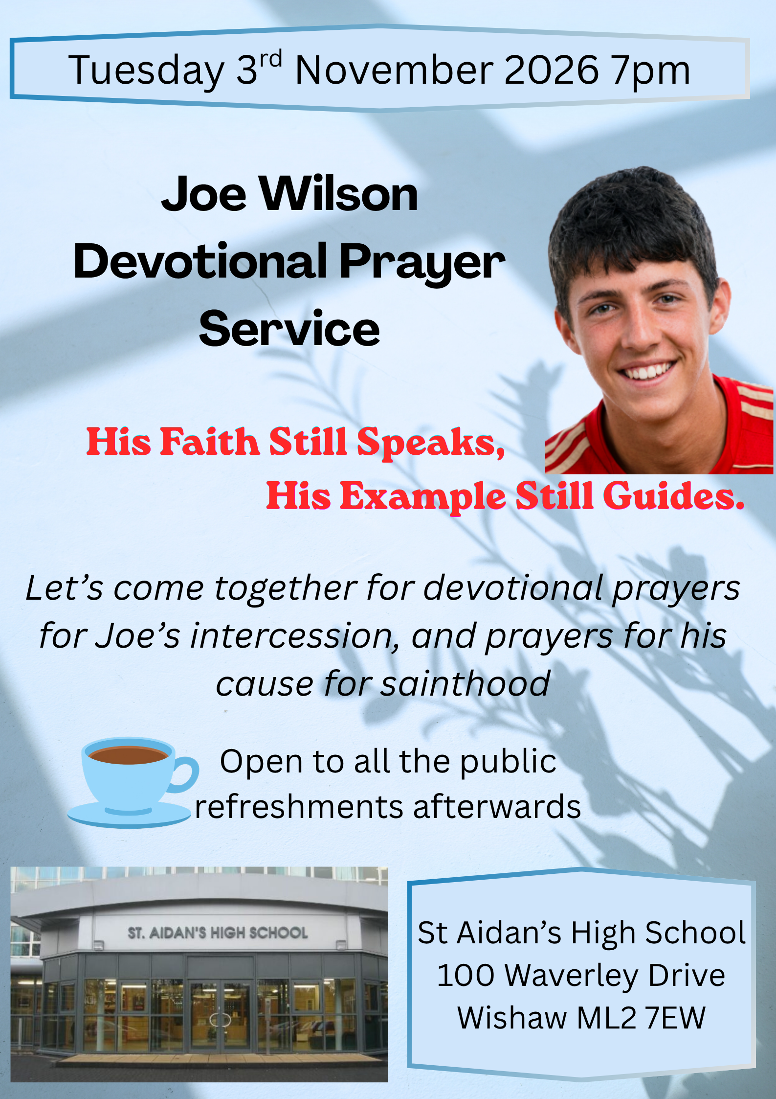 Joe Wilson Devotional Prayer Service for Joe's intercession and prayers for his cause for Sainthood. St Aidan's High School Wishaw, Tuesday 3rd November 2026 7pm. Open to all